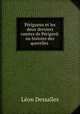 Perigueux et les deux derniers comtes de Perigord: ou histoire des querelles ., Leon Dessalles 