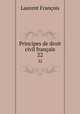 Principes de droit civil franais. 22, Laurent Francois 