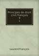 Principes de droit civil franais. 9, Laurent Francois 