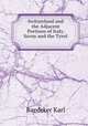 Switzerland and the Adjacent Portions of Italy, Savoy and the Tyrol ., Karl Baedeker 
