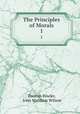 The Principles of Morals. 1, Thomas Fowler, John Matthias Wilson 