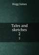 Tales and sketches. 2, Hogg James 