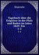 Tagebuch ber die Erignisse in der Pfalz und Baden im Jahre 1849: Ein .. 1-2, Staroste 