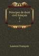 Principes de droit civil franais. 2, Laurent Francois 