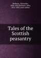 Tales of the Scottish peasantry, Bethune, Alexander, 1804-1843,Bethune, John, 1812-1839, joint author 