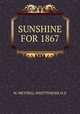 SUNSHINE FOR 1867, W. MEYNELL WHITTEMORE D.D 