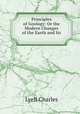 Principles of Geology: Or the Modern Changes of the Earth and Its ., Lyell Charles 