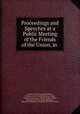 Proceedings and Speeches at a Public Meeting of the Friends of the Union, in ., Friends of the Union (Baltimore), Friends of the Union (Baltimore , Md.), Baltimore Citizens, William Handy Collins, Md Friends of the Union (Baltimore , Augustus Williamson Bradford, Reverdy Johnson 