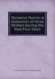 Tentative Poems: A Collection of Verse Written During the Past Four Years, Charles Frederick James Nightingale Stott 