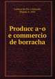 Producc?a?o e commercio de borracha, Calmon du Pin e Almeida, Miguel, b. 1842 