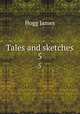Tales and sketches. 5, Hogg James 