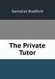 The Private Tutor, Bradford Gamaliel 