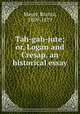 Tah-gah-jute; or, Logan and Cresap, an historical essay, Mayer, Brantz, 1809-1879 
