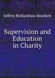 Supervision and Education in Charity, Jeffrey Richardson Brackett 