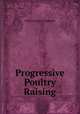 Progressive Poultry Raising, William Adams Lippincott 