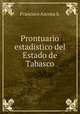 Prontuario estadistico del Estado de Tabasco, Francisco Azcona S. 