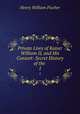 Private Lives of Kaiser William II, and His Consort: Secret History of the .. 1, Henry William Fischer 