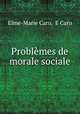 Problemes de morale sociale, Elme-Marie Caro, E Caro 