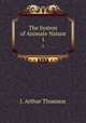The System of Animate Nature. 1, J. Arthur Thomson 