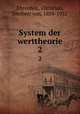System der werttheorie. 2, Ehrenfels, Christian, Freiherr von, 1859-1932 