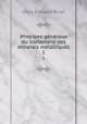 Principes generaux du traitement des minerais metalliques, Louis Edouard Rivot 