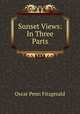 Sunset Views: In Three Parts, Oscar Penn Fitzgerald 