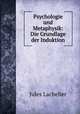 Psychologie und Metaphysik: Die Grundlage der Induktion, Jules Lachelier 