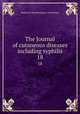 The Journal of cutaneous diseases including syphilis. 18, American Dermatological Association 