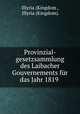 Provinzial-gesetzsammlung des Laibacher Gouvernements fur das Jahr 1819 ., Illyria (Kingdom , Illyria (Kingdom). 