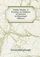 Public Works: A Treatise on Subjects of Interest to Municipal Officers, Ernest McCullough 