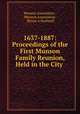 1637-1887: Proceedings of the First Munson Family Reunion, Held in the City ., Munson Association , Munson Association , Myron A Bushnell 
