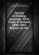 Survey of Fishing-grounds, West Coast of Ireland, 1890-1891: Report on the ., Ernest William Lyons Holt, William Leadbetter Calderwood 