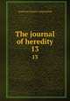The journal of heredity. 13, American Genetic Association 