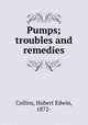 Pumps; troubles and remedies, Collins, Hubert Edwin, 1872- 