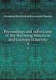 Proceedings and collections of the Wyoming Historical and Geological Society. 4, Wyoming Historical and Geological Society 