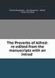 The Proverbs of Alfred: re-edited from the manuscripts with an introd ., Edvard Borgstrom 