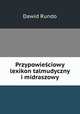 Przypowiesciowy lexikon talmudyczny i midraszowy, Dawid Rundo 
