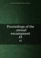 Proceedings of the . annual encampment. 43, Grand Army of the Republic. Dept. of Pennsylvania 