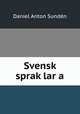 Svensk sprak?lar?a, Daniel Anton Sunden 