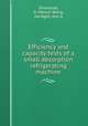 Efficiency and capacity tests of a small absorption refrigerating machine, Sherwood, H. P,Kwun Wong, Jee,Agee, Jess A 