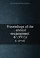 Proceedings of the . annual encampment. 47 (1913), Grand Army of the Republic. Dept. of Pennsylvania 