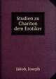 Studien zu Chariton dem Erotiker, Jakob, Joseph 