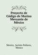 Proyecto de Codigo de Marina Mercante de Mexico, Mexico, Jacinto Pallares, Mexico 