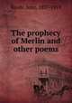 The prophecy of Merlin and other poems, Reade, John, 1837-1919 