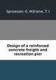 Design of a reinforced concrete freight and recreation pier, Sproesser, G. W,Kiene, T. J 