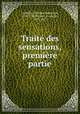 Traite des sensations, premiere partie, Etienne Bonnot de Condillac 