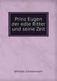 Prinz Eugen der edle Ritter und seine Zeit, Wilhelm Zimmermann 