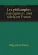 Les philosophes classiques du xixe siecle en France, Taine Hippolyte 