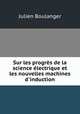 Sur les progres de la science electrique et les nouvelles machines d