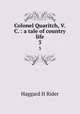 Colonel Quaritch, V.C. : a tale of country life. 3, Haggard H. Rider 